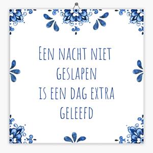 Tegeltje.nl Spreuk tegeltje een nacht niet geslapen is een dag extra geleefd