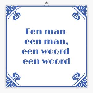 Tegeltje.nl Wijsheid tegeltje een man een man, een woord een woord