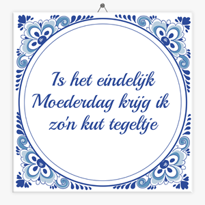 Tegeltje.nl Spreuk tegeltje is het eindelijk Moederdag