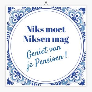 Tegeltje.nl Spreuken tegeltje pensioen niksen mag