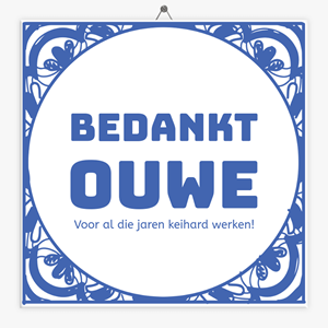 Tegeltje.nl Tegeltje pensioen bedankt ouwe