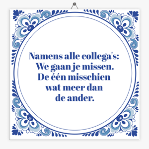 Tegeltje.nl Spreuken tegeltje collega we gaan je missen