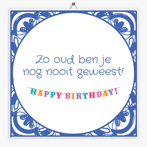 Tegeltje.nl Tegeltje verjaardag zo oud ben je nog nooit geweest