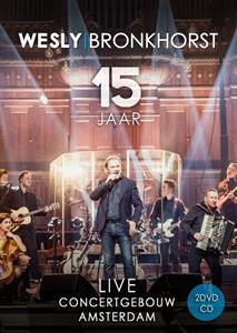 Wesly Bronkhorst - 15 Jaar Live In Koninklijk Concertg