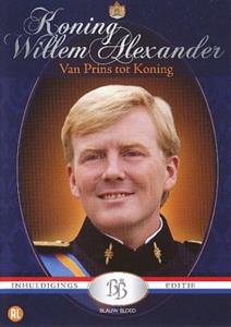 Koning Willem - Alexander - Van Prins Tot Koning