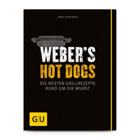 Weber's Hot Dogs - Die besten Grillrezepte rund um die Wurst