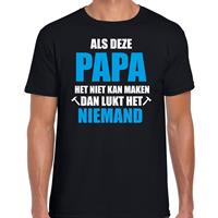 Bellatio Als deze papa het niet kan maken dan kan niemand het cadeau t-shirt - Zwart