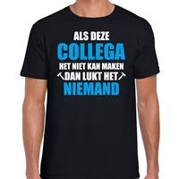 Bellatio Als deze collega het niet kan maken dan lukt niemand het cadeau t-shirt - Zwart