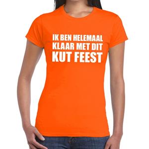 Bellatio Ik ben helemaal klaar met dit kutfeest dames shirt Oranje