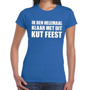 Bellatio Ik ben helemaal klaar met dit kutfeest dames shirt Blauw