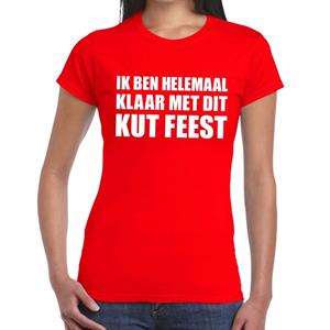 Bellatio Ik ben helemaal klaar met dit kutfeest dames shirt Rood