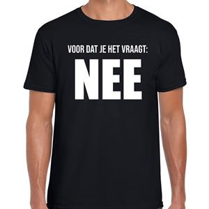 Bellatio Voor dat je het vraagt nee fun tekst t-shirt / kleding Zwart