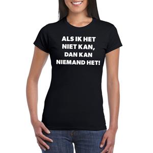 Bellatio Als ik het niet kan dan kan niemand het dames shirt Zwart