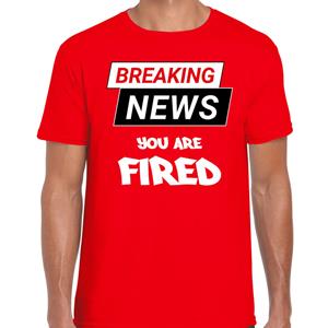 Bellatio Fout Breaking news you are fired t-shirt Rood