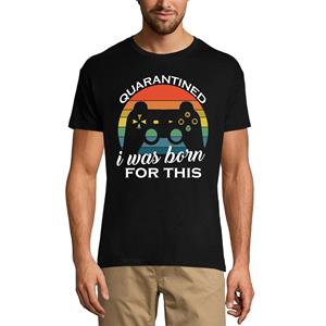 Ultrabasic Heren T-shirt In quarantaine geplaatst Ik ben hiervoor geboren - Verjaardagscadeau voor gamers
