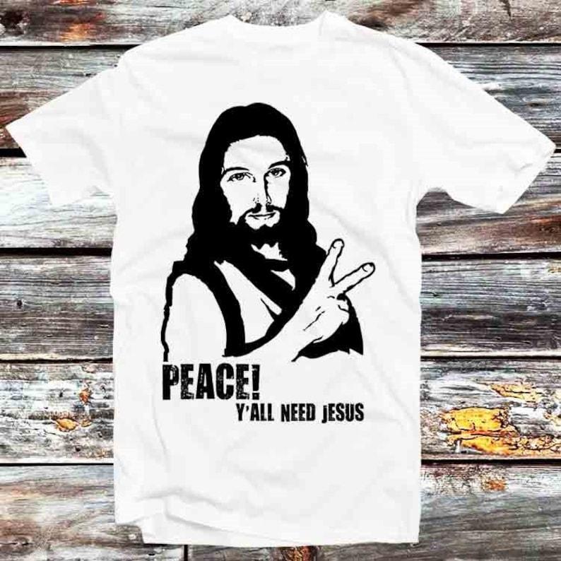 Great Deal 230 Gsm 100% Cotton Jesus Peace Y All Need Holy Bible Christmas T Shirt Vintage Retro Cool Gift Mens Womens Unisex Cartoon Anime Top Tee B807 3XL wit