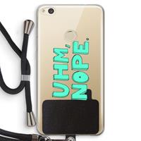 CaseCompany UHM, NOPE.: Huawei Ascend P8 Lite (2017) Transparant Hoesje met koord