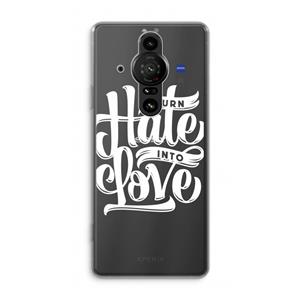 CaseCompany Turn hate into love: Sony Xperia Pro-I Transparant Hoesje