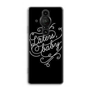 CaseCompany Laters, baby: Sony Xperia Pro-I Transparant Hoesje