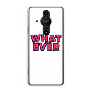 CaseCompany Whatever: Sony Xperia Pro-I Transparant Hoesje