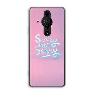 CaseCompany Sorry not sorry: Sony Xperia Pro-I Transparant Hoesje