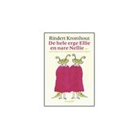 De hele erge Ellie en nare Nellie - R. Kromhout