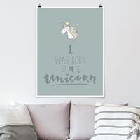 Bilderwelten Poster Spruch - Hochformat I was born a Unicorn