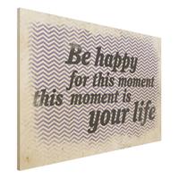 Bilderwelten Holzbild Spruch - Querformat 3:2 No.EK20 Be Happy