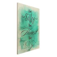 Bilderwelten Holzbild Spruch - Hochformat 2:3 No.EV122 Be Silly