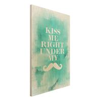 Bilderwelten Holzbild Spruch - Hochformat 2:3 No.EV2 Kiss Me
