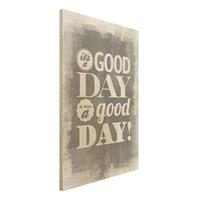 Bilderwelten Holzbild Spruch - Hochformat 2:3 No.EV25 A Good Day II