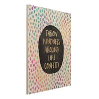 Bilderwelten Holzbild Abstrakt - Hochformat 3:4 Throw Kindness Around Like Confetti
