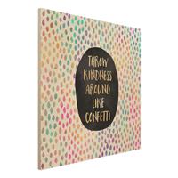 Bilderwelten Holzbild Abstrakt - Quadrat Throw Kindness Around Like Confetti