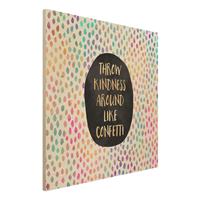 Bilderwelten Holzbild Abstrakt - Quadrat Throw Kindness Around Like Confetti