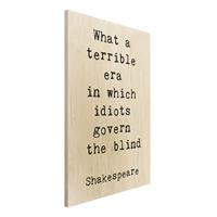 Bilderwelten Holzbild What a terrible era Shakespeare