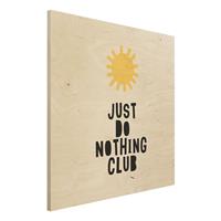 Bilderwelten Holzbild Do Nothing Club Gelb